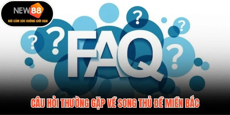 Giải đáp nhanh các thắc mắc phổ biến về song thủ đề miền Bắc