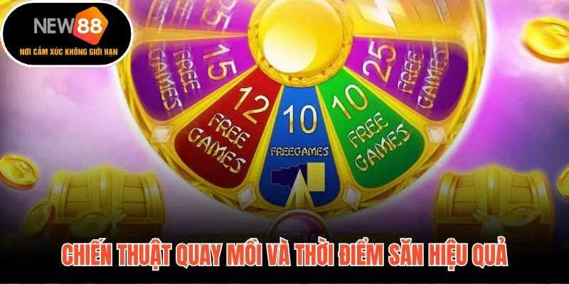 Quy trình quay mồi kỷ luật và khung giờ tối ưu săn nổ hũ