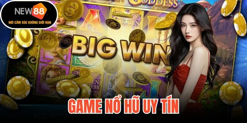 Game Nổ Hũ Uy Tín