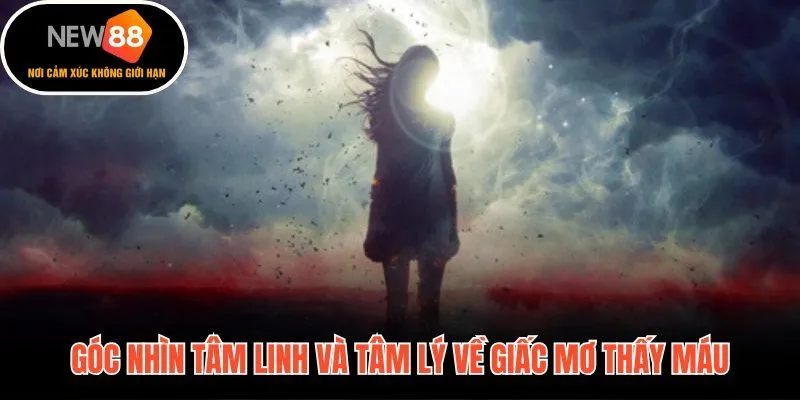 Ý nghĩa phong thủy và tâm lý khi nằm mơ thấy máu