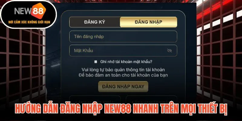 Đăng nhập New88 đúng thiết bị đúng bước dưới một phút hoàn tất