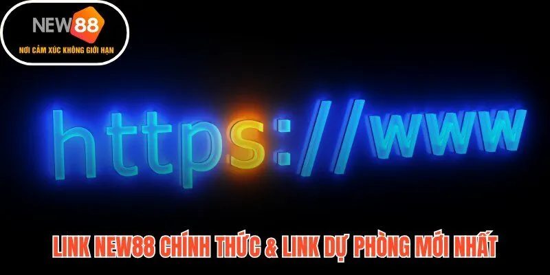 Link chính thức New88 và các đường dẫn dự phòng luôn hoạt động