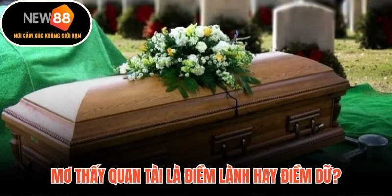 Giải mã chi tiết khi nằm mơ thấy quan tài