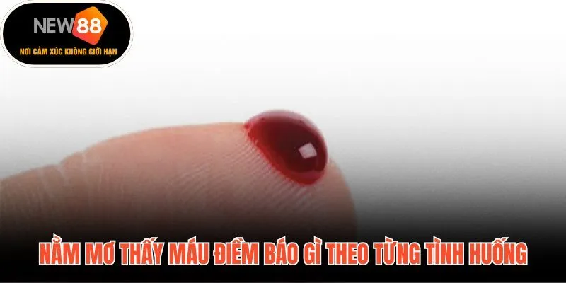 Thông điệp tài lộc chi tiết khi nằm mơ thấy máu