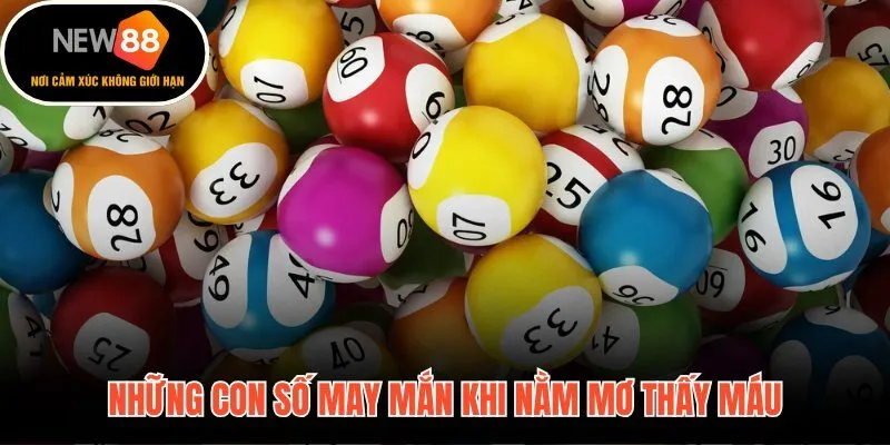 Bộ số hóa giải cực chuẩn khi nằm mơ thấy máu
