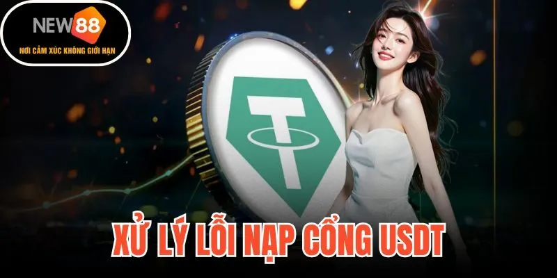 Xử Lý Lỗi Nạp Cổng USDT
